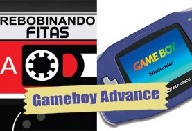 Rebobinando Fitas#30 – Gameboy Advance